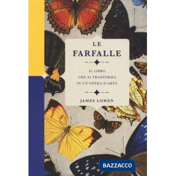 Farfalle. Il libro che si trasforma in un'opera d'arte. Ediz. a colori (Le)