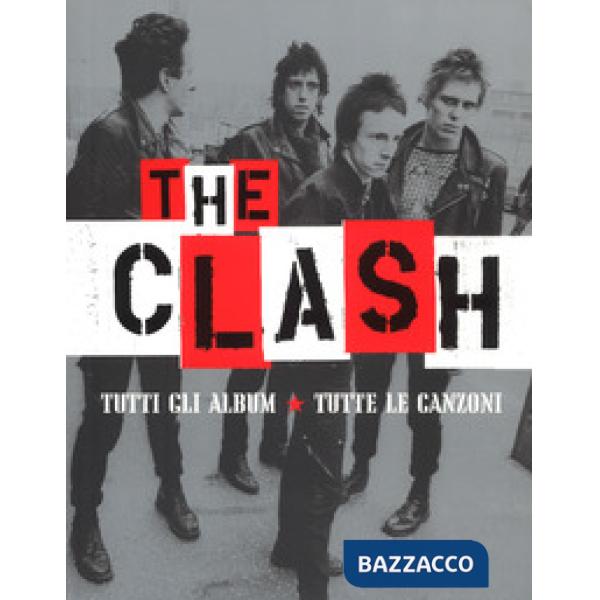 Clash. Tutti gli album. Tutte la canzoni. Ediz. a colori (The)