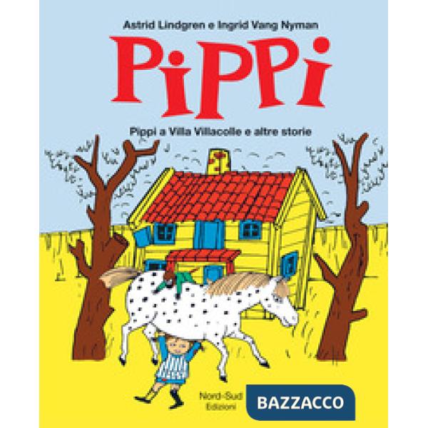 Pippi a villa Villacolle e altre storie. Ediz. illustrata