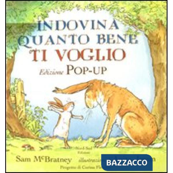 Indovina quanto bene ti voglio. Libro pop-up. Ediz. illustrata