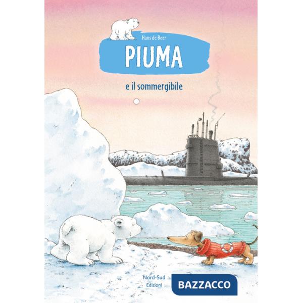 Piuma e il sommergibile. Ediz. a colori