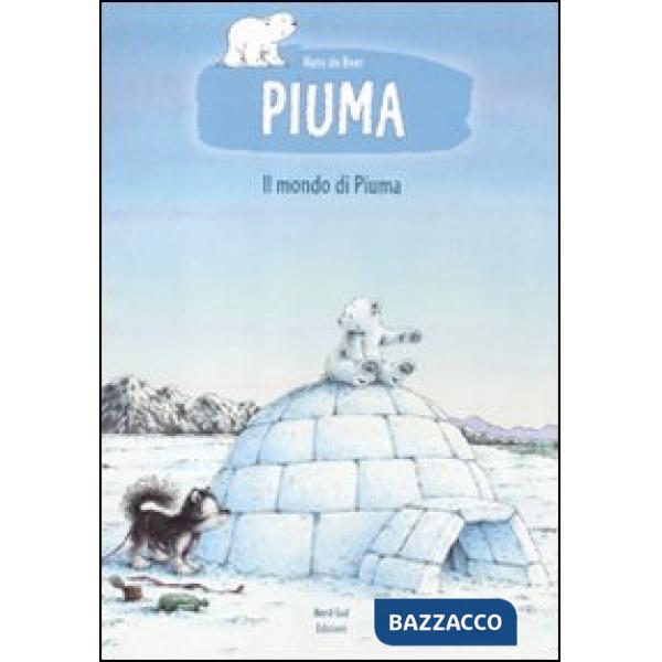 Mondo di Piuma. Ediz. illustrata (Il)