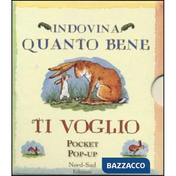 Indovina quanto bene ti voglio. Libro pop-up. Ediz. illustrata