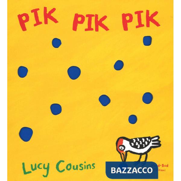Pik pik pik. Ediz. illustrata