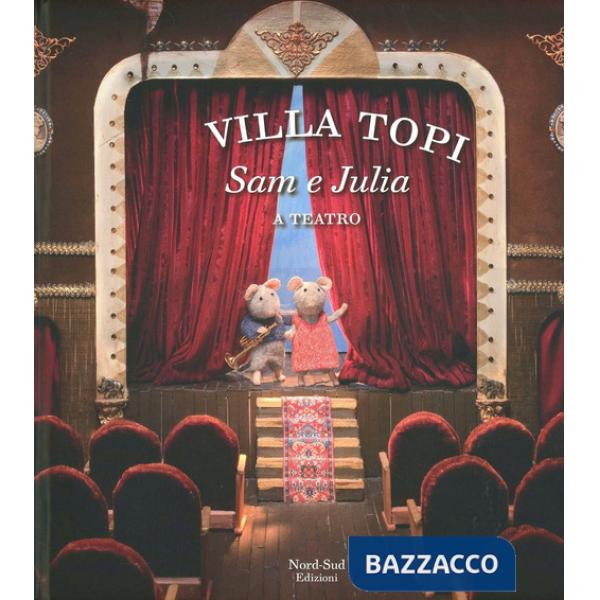 Sam e Julia a teatro. Villa Topi. Ediz. illustrata