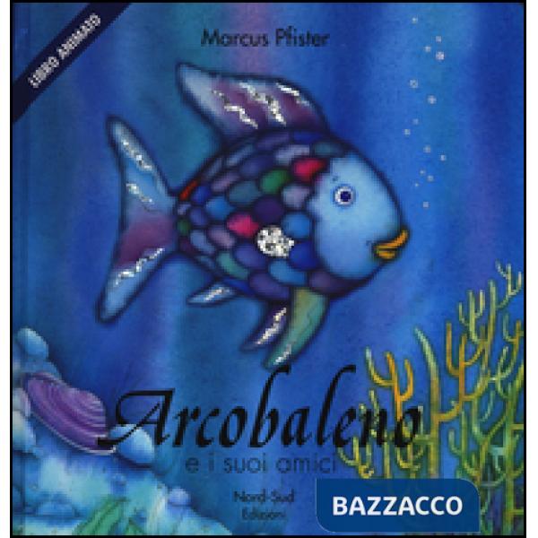 Arcobaleno e i suoi amici. Libro pop-up. Ediz. illustrata