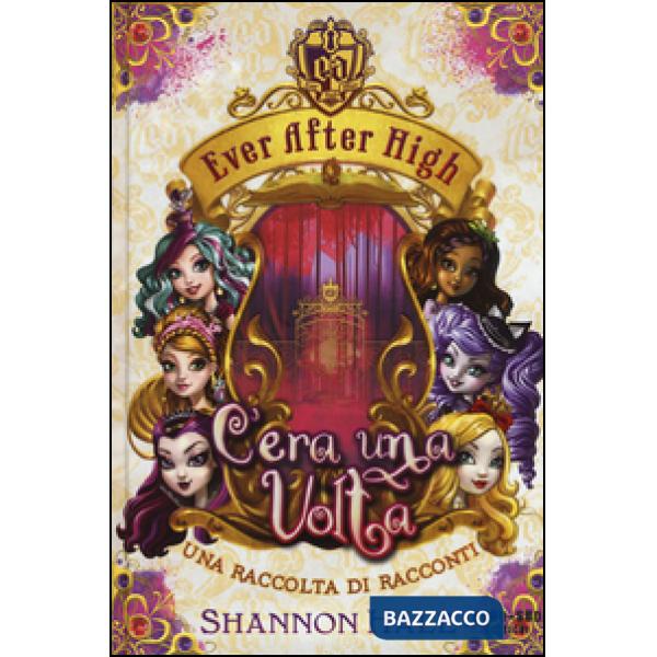 C'era una volta. Ever After High