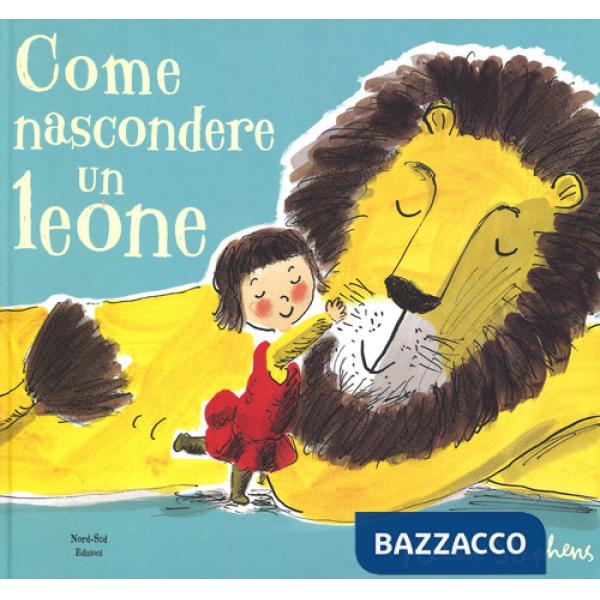 Come nascondere un leone. Ediz. a colori
