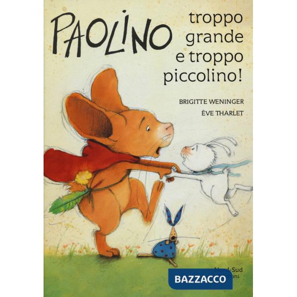 Paolino, troppo grande e troppo piccolino! Ediz. a colori