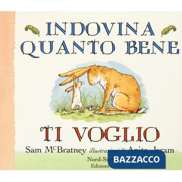 Indovina quanto bene ti voglio. Ediz. a colori