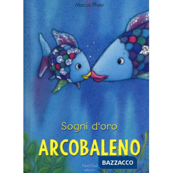 Sogni d'oro, Arcobaleno. Ediz. a colori