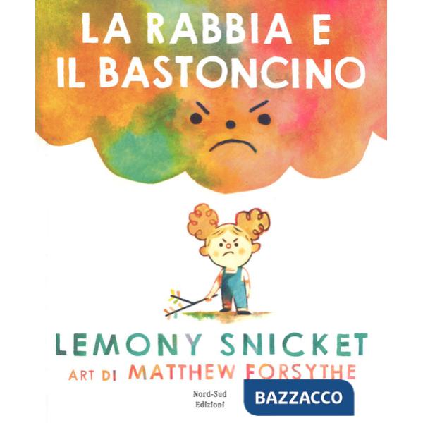 Rabbia e il bastoncino. Ediz. a colori (La)