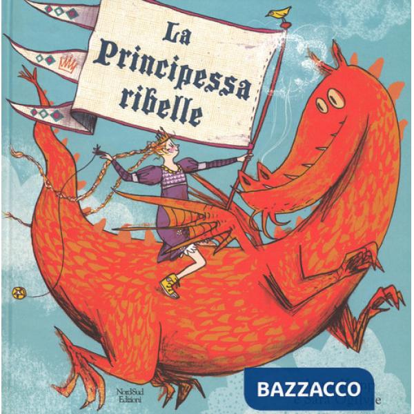 Principessa ribelle. Ediz. a colori (La)