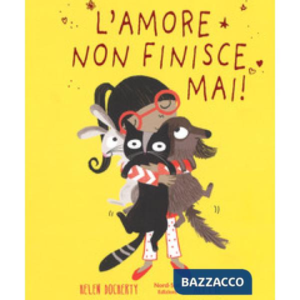 Amore non finisce mai. Ediz. a colori (L')