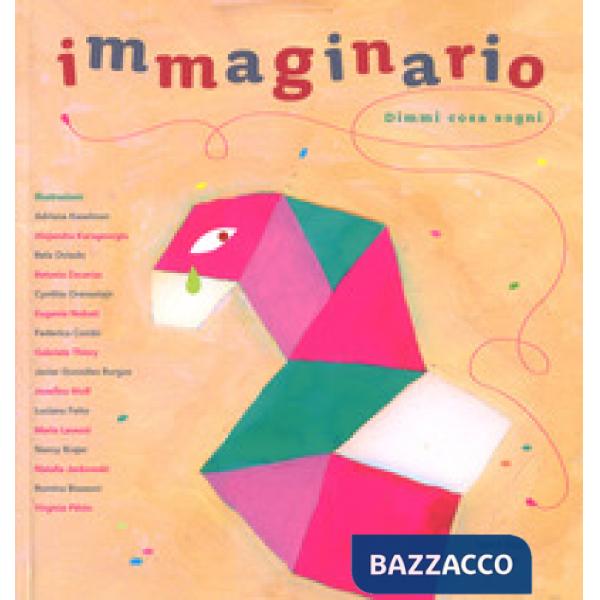 Immaginario. Dimmi cosa sogni. Ediz. a colori