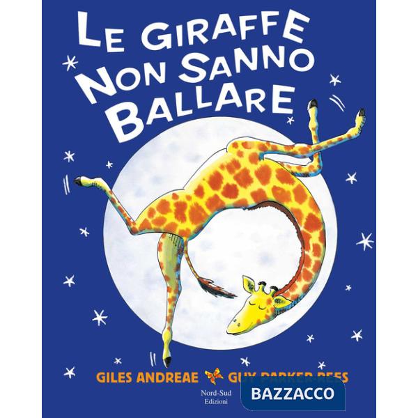 Giraffe non sanno ballare. Ediz. a colori (Le)