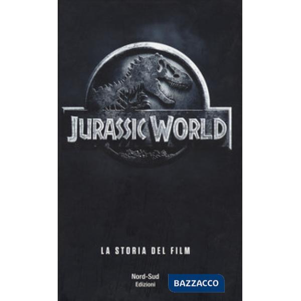 Jurassic world. La storia del film