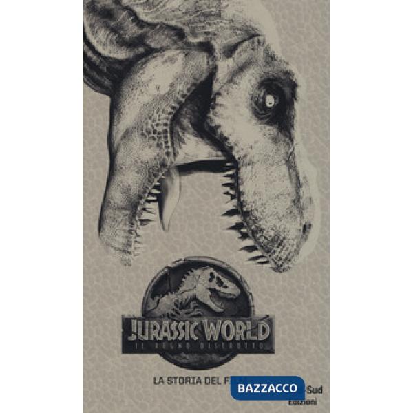 Jurassic world, il regno distrutto. La storia del film