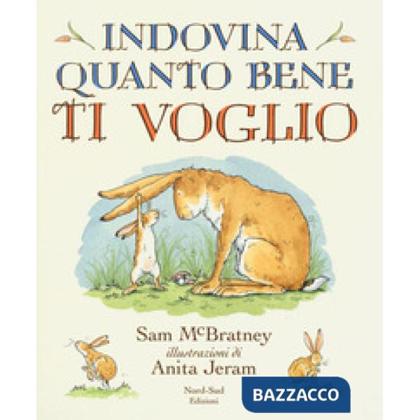 Indovina quanto bene ti voglio. Ediz. a colori