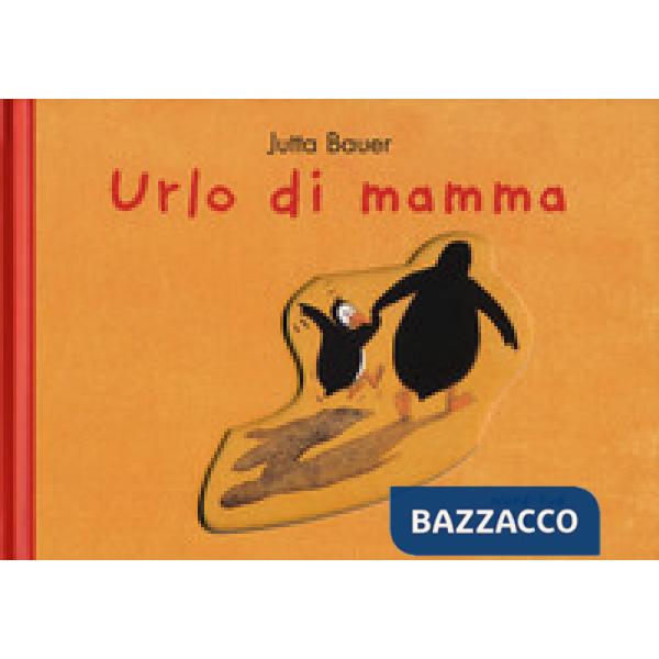 Urlo di mamma. Ediz. a colori