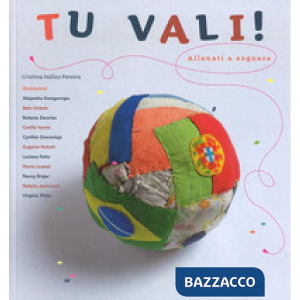 Tu vali! Allenati a sognare. Ediz. a colori