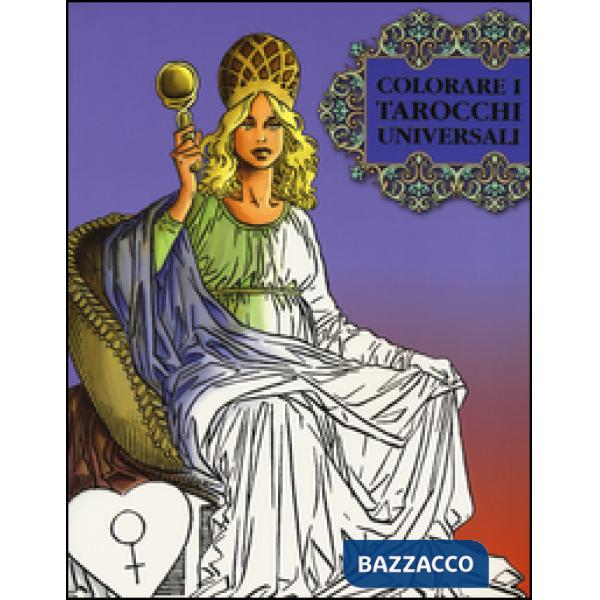 Colorare i tarocchi universali. Ediz. illustrata