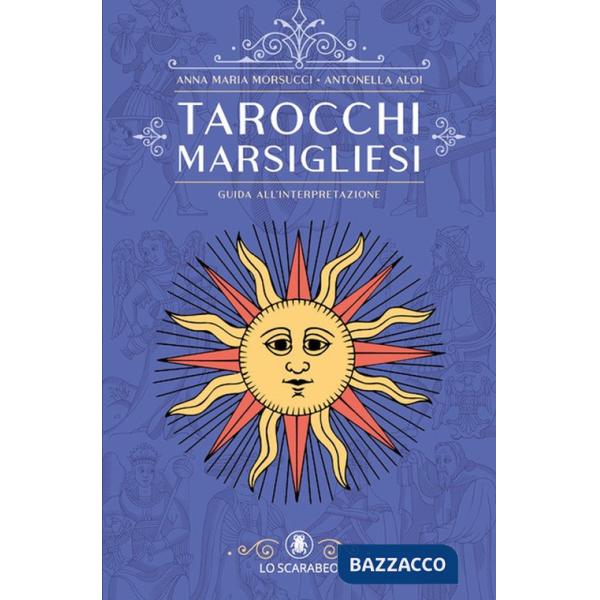 Tarocchi marsigliesi. Guida all'interpretazione