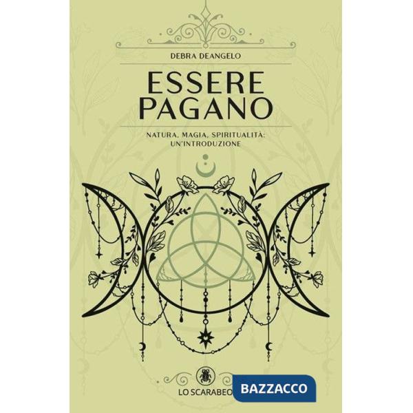 Essere pagano. Natura, magia, spiritualità: un'introduzione