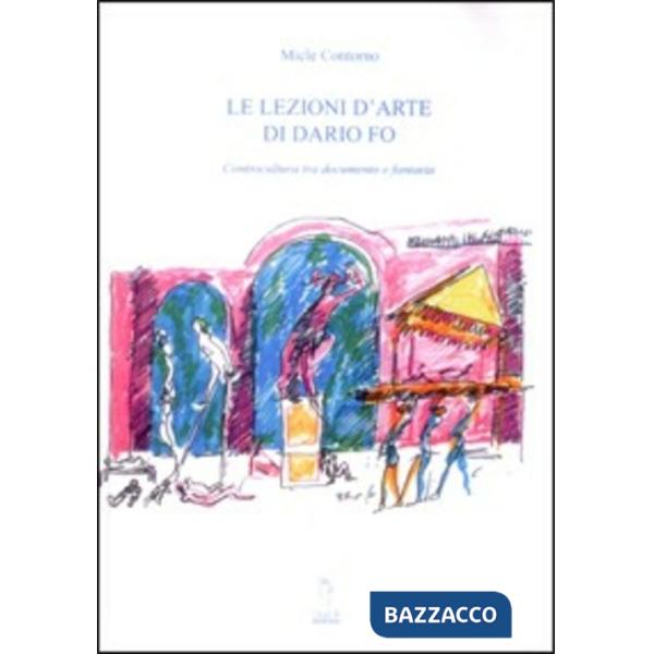 Lezioni d'arte di Dario Fo. Controcultura tra documento e fantasia (Le)