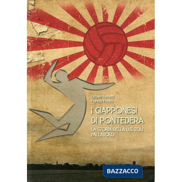 Giapponesi di Pontedera. La storia della U.S. Zoli pallavolo (I)