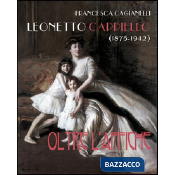 Leonetto Cappiello (1875-1942). Oltre l'affiche. Ediz. illustrata