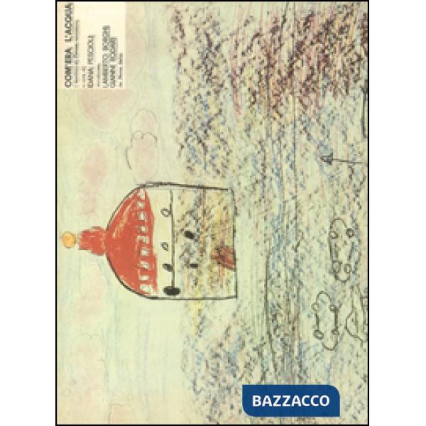 Com'era l'acqua. I bambini di Firenze raccontano (rist. anast.)