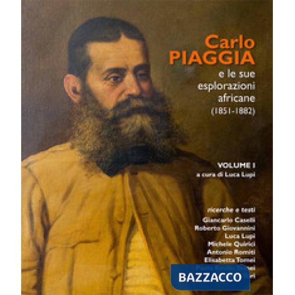 Carlo Piaggia e le sue esplorazioni africane (1851-1882). Vol. 1