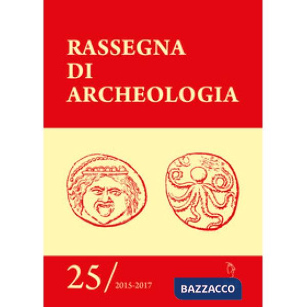 Rassegna di archeologia (2015-2017). Vol. 25