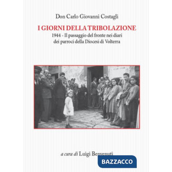 Giorni della tribolazione. 1944 il passaggio del fronte nei diari dei parroci de