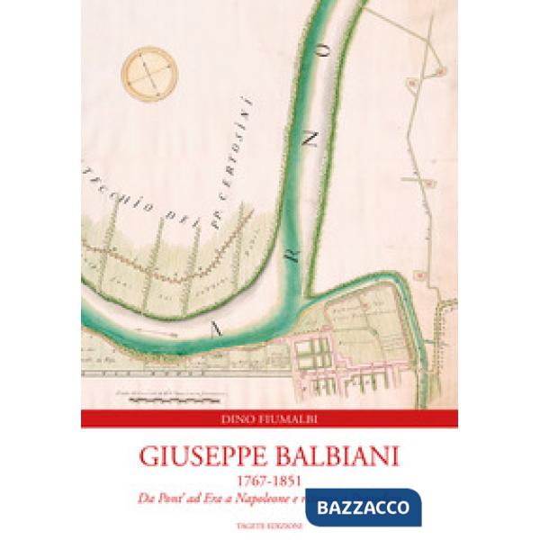 Giuseppe Balbiani 1767-1851. Da Pont' ad Era a Napoleone e ritorno a Pontedera