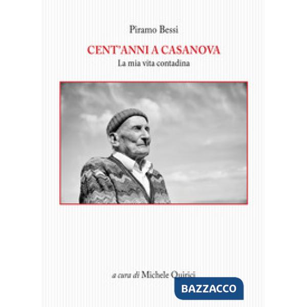 Cent'anni a Casanova. La mia vita contadina