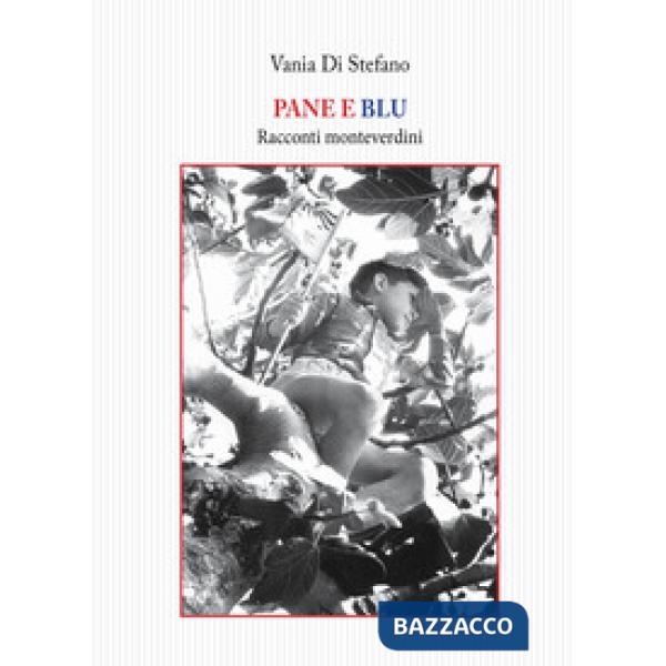Pane e blu. Racconti monteverdini