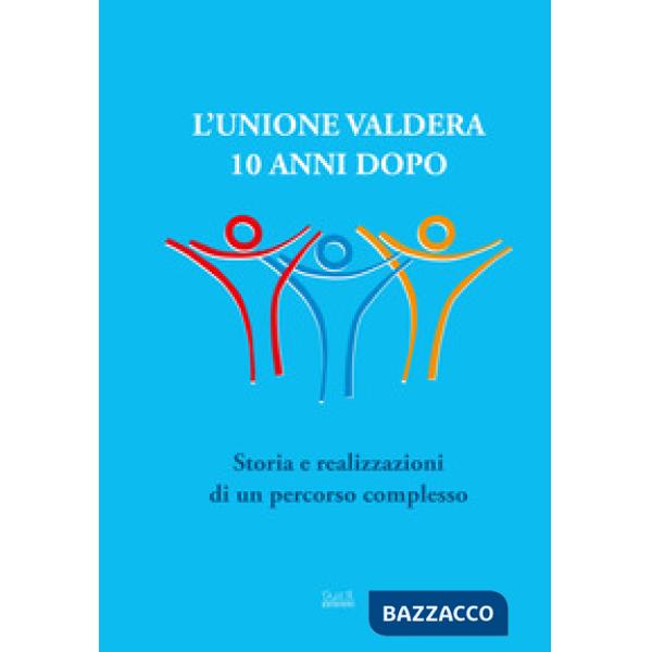 Unione Valdera 10 anni dopo. Storia e realizzazioni di un percorso complesso (L'