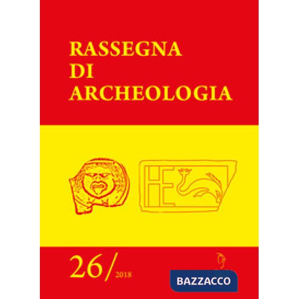 Rassegna di archeologia (2018). Vol. 26