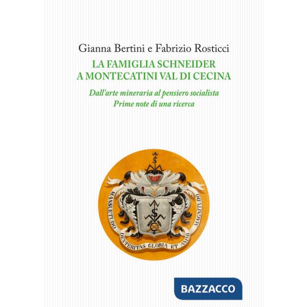 Famiglia Schneider a Montecatini Val di Cecina. Dall'arte mineraria al pensiero socialista. Prime note di una ricerca (La)