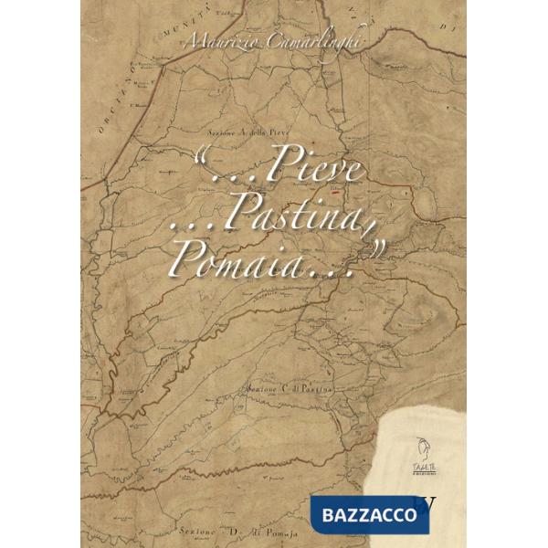 «...Pieve, Pastina, Pomaia...»