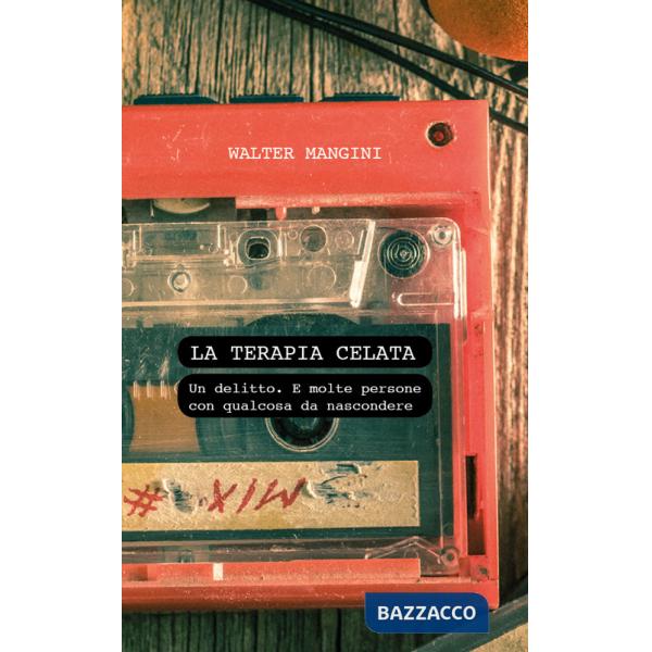 Terapia celata. Un delitto. E molte persone con qualcosa da nascondere (La)