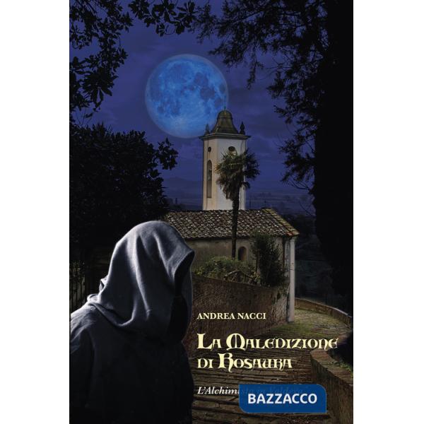Maledizione di Rosaura. L'alchimista in Valdera (La)