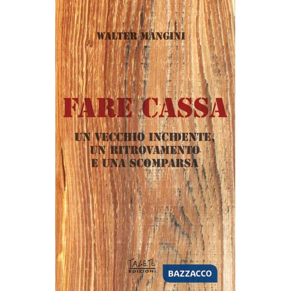 Fare cassa. Un vecchio incidente, un ritrovamento e una scomparsa