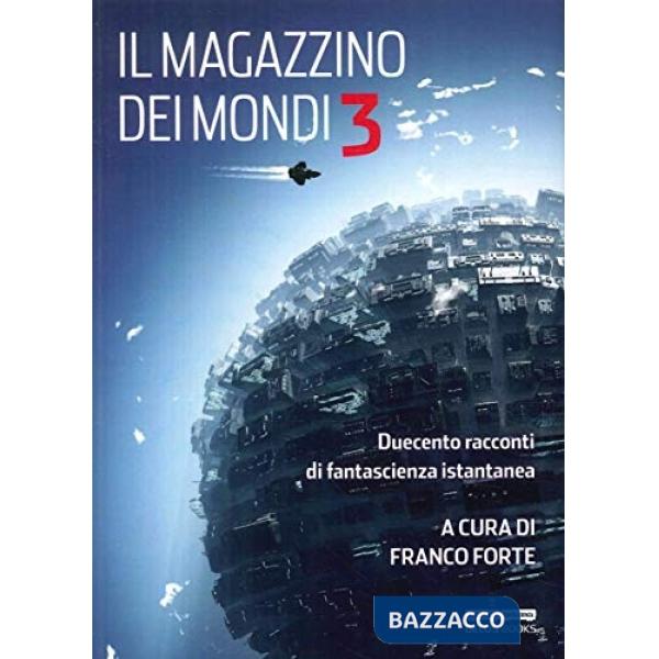 Magazzino dei mondi. Duecento racconti di fantascienza istantanea (Il). Vol. 3
