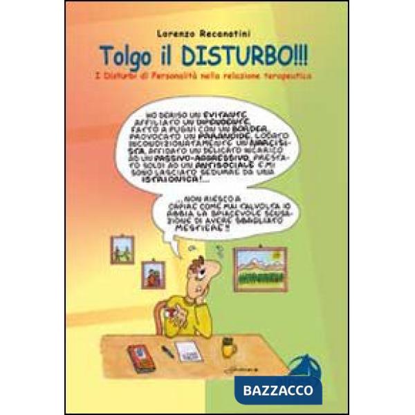 Tolgo il disturbo. I disturbi di personalità nelle relazioni terapeutiche