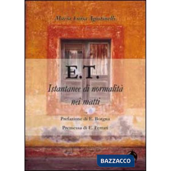 E.T. Istantanee di normalità nei matti