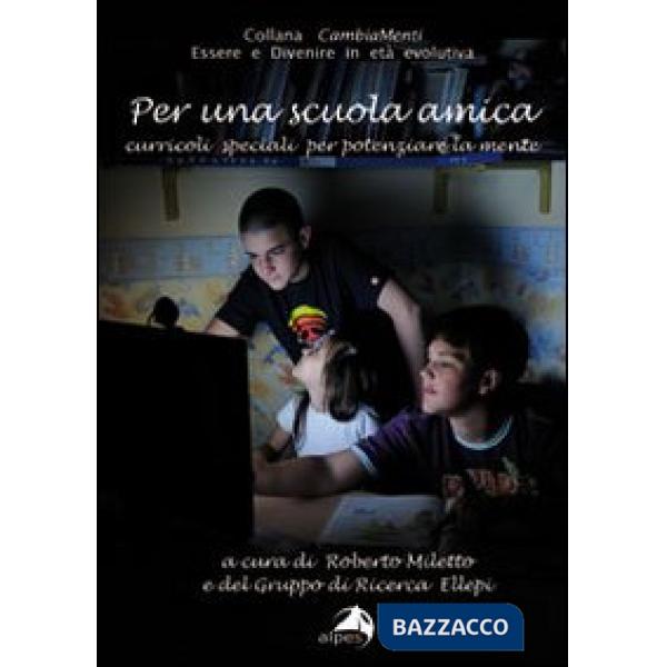 Per una scuola amica. Curricoli speciali per potenziare la mente