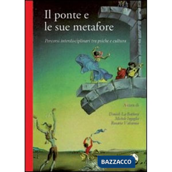 Ponte e le sue metafore. Percorsi interdisciplinari tra psiche e cultura (Il)